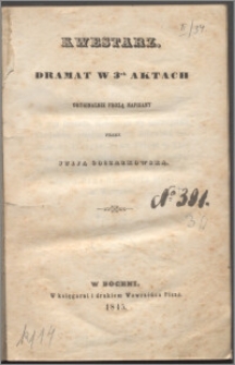 Kwestarz : dramat w 3ch aktach : oryginalnie prozą napisany