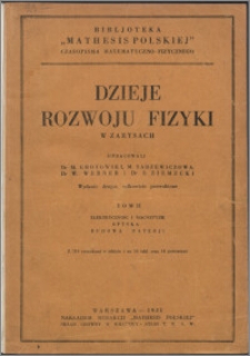 Dzieje rozwoju fizyki w zarysach. T. 2, Elektryczność i magnetyzm, optyka, budowa materji