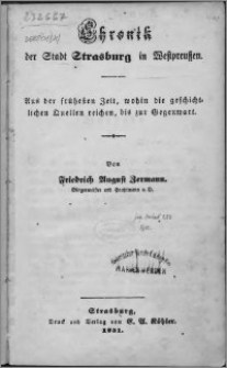 Chronik der Stadt Strasburg in Westpreußen : aus der frühesten Zeit, wohin die geschichtlichen Quellen reichen, bis zur Gegenwart