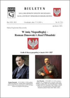Biuletyn Koła Miłośników Dziejów Grudziądza 2021, Rok XIX nr 43 (721) : W imię Niepodległej - Roman Dmowski i Józef Piłsudski