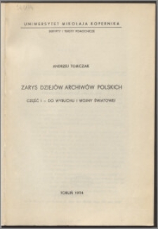 Zarys dziejów archiwów polskich. Cz. 1, Do wybuchu I wojny światowej