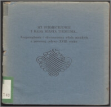My burmistrzowie y Rada miasta Thorunia... : rozporządzenia i obwieszczenia władz miejskich z pierwszej połowy XVIII wieku