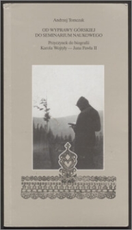 Od wyprawy górskiej do seminarium naukowego : przyczynek do biografii Karola Wojtyły - Jana Pawła II