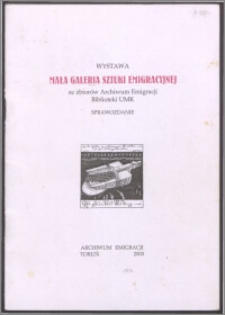 Mała Galeria Sztuki Emigracyjnej : wystawa ze zbiorów Archiwum Emigracji Biblioteki UMK : sprawozdanie