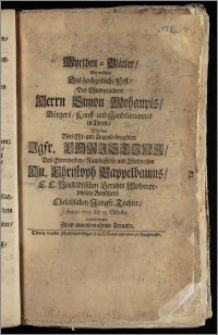 Myrthen-Blätter, Mit welchen Das hochzeitliche Fest, Des ... Herrn Simon Mohaupts, Bürgers, Kauff- und Handelsmannes in Thorn, Mit der ... Jgfr. Christina, Des ... Hn. Christoph Pappelbaums E. E. Neustädtischen Gerichts Wolverordneten Beysitzers Eheleiblichen Jungfr. Tochter, Anno 1705. die 13. Octobr. beehren wollen Zwey innenbenahmte Freunde