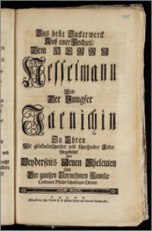 Das beste Zuckerwerck Auff einer Hochzeit, Dem Herrn Nesselmann Und Der Jungfer Jaenichin Zu Ehren Mit glückwünschender und schertzender Feder fürgestellet Von [...] Der [...] Familie Getreuen Pflicht-Schuldigen Diener
