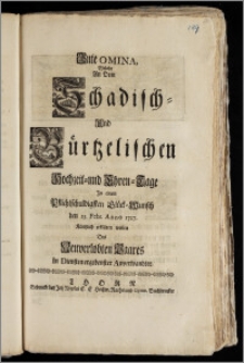 Gute Omina, Welche An Dem Schadisch- Und Bürtzelischen Hochzeit- und Ehren-Tage Jn einem ... Glück-Wunsch den 25. Febr. Anno 1727. Kürtzlich erklären wollen Des Neuverlobten Paares In Diensten ergebenster Anverwandter