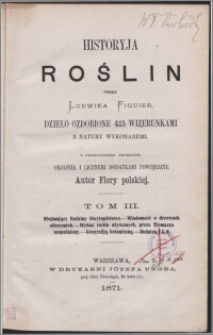 Historyja roślin T. 3, Obejmujący rodziny skryptopłciowe, wiadomość o drzewach olbrzymich, wykaz roślin używanych przez Tł. uzup. geografiją botaniczną, dodatek i t. d.