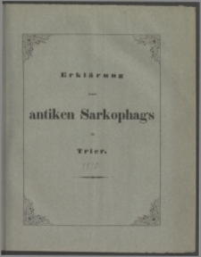Erklärung eines antiken Sarkophags zu Trier : Einladungs-Programm zu der am Geburtstage Winckelmann's, den 9. December 1850 stattfindenden Generalversammlung des Vereins von Alterthumsfreunden im Rheinlande