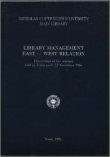 Library management East - West relation : proceedings of the seminar held in Toruń on 6-12 November 1994