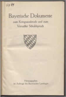 Bayerische Dokumente zum Kriegsausbruch und zum Versailler Schuldspruch
