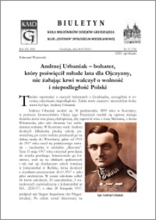 Biuletyn Koła Miłośników Dziejów Grudziądza 2022, Rok XX nr 15 (739) : Andrzej Urbaniak – bohater, który poświęcił młode lata dla Ojczyzny, nie żałując krwi walczył o wolność i niepodległość Polski