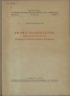 Prawo nadbrzeżne (ius naufragii) : studium z historii prawa morskiego
