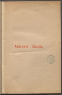 Kniaziowie i szlachta między Sanem, Wieprzem, Bugiem, Prypetią, Dnieprem, Siniuchą, Dniestrem i północnemi stokami Karpat osiedleni : opowiadania historyczne, heraldyczno-genealogiczne i obyczajowe. T. 1
