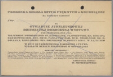 [Zaproszenie. Incipit] Pomorska Szkoła Sztuk Pięknych w Grudziądzu ma zaszczyt zaprosić JWP.... na otwarcie Dziesiątej Jubileuszowej Dorocznej Wystawy... w dniu 23 października 1932 r.].