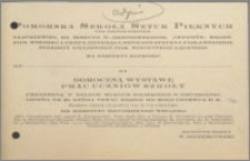 [Zaproszenie. Incipit.] Pomorska Szkoła Sztuk Pięknych pod protektoratem najprzewielebniejszego ks. biskupa W. Okoniewskiego.... ma zaszczyt zaprosić... na Doroczną Wystawę Prac Uczniów Szkoły... 1931 r.].