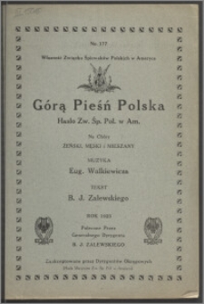 Górą pieśń polska : hasło Zw[iązku] Śp[iewaków] Pol[skich] w Am[eryce] : na chóry żeński, męski i mieszany