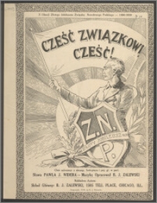 Cześć Związkowi, Cześć ! : z okazji Złotego Jubileuszu Związku Narodowego Polskiego (1880-1930) : chór mieszany z akomp. fortepianu i poj. gł. w part.