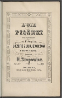 Dwie piosnki z zakrojem mazura : na fortepian : dzieło 12-te