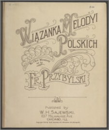 Wiązanka melodyi polskich : na chór mieszany
