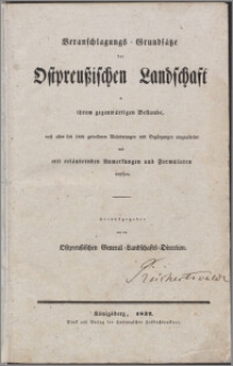 Veranschlagungs-Grundsätze der Ostpreußischen Landschaft in ihren gegenwärtigen Bestande, nach allen seit 1802 getroffenen Abänderungen und Ergänzungen umgearbeitet und mit erläuternden Anmerkungen und Formularen versehen