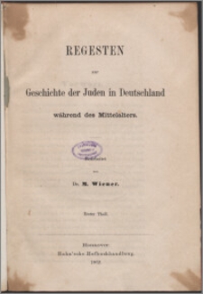 Regesten zur Geschichte der Juden in Deutschland während des Mittelalters T. 1