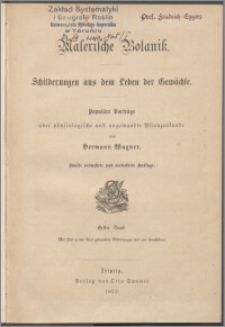 Malerische Botanik : Schilderungen aus dem Leben der Gewächse : populare Vorträge über physiologische und angewandte Pflanzenkunde. Bd. 1