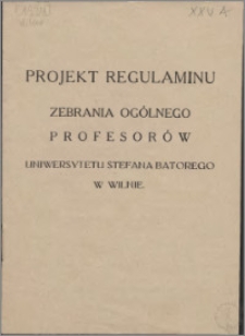 Projekt regulaminu zebrania ogólnego profesorów Uniwersytetu Stefana Batorego w Wilnie