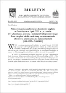 Biuletyn Koła Miłośników Dziejów Grudziądza 2022, Rok XX nr 22A : Późnoromańska architektura kamienno-ceglana w Grudziądzu z 1 poł. XIII w., z czasów św. Chrystiana, cystersa i zarazem biskupa misyjnego Prus. Artykuł okolicznościowy na osiemsetlecie obecności Grudziądza na kartach historii[5.08.1222 – 5.08.2022]