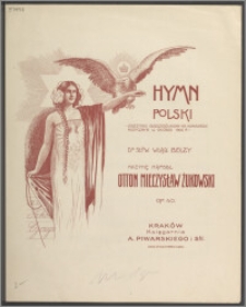 Hymn polski : zaszczytnie odszczególniony na Konkursie Muzycznmym w Chicago w 1906 r. : [na chór mieszany z towarzyszeniem fortepianu] : op. 40