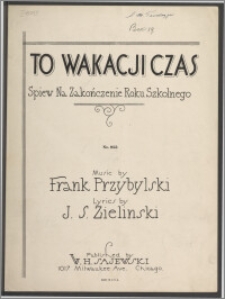 To wakacji czas : śpiew na zakończenie roku szkolnego