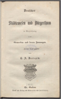 Deutsches Städtewesen und Bürgerthum in Beziehung zu den Gewerken in deren Innungen