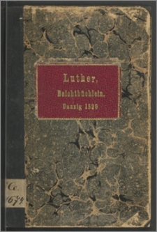 Ein kurcz fruchtbars Beicht büchlein auss den tzehen gebothen gottes genungsam, auss gelegt yr erfullung un[d] verbertrung