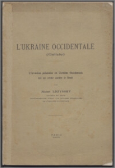 L'Ukraine Occidentale (Galicie) : l'invasion polonaise en Ukraine Occidentale est un crime contre le droit