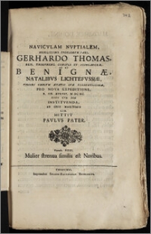 Navicvlam Nvptialem, Nobilissimo Sponsorvm Pari, Gerhardo Thomas, Reip. Thorvnens. Consvli Et Scholarchæ, Ut Et Benignæ, Natalibvs Lichtefvssiæ, Virgini [...] Pro Nova Expeditione, D. IIX. Avgvst. M DC XC. [...] Institvenda, Ab Oris Maritimis [...] Mittit Pavlvs Pater [...]