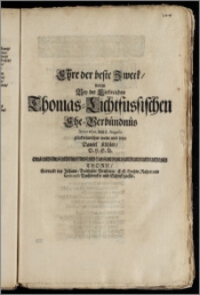 Ehre der beste Zweck, worzu Bey der Liebreichen Thomas-Lichtfussischen Ehe-Verbündnüs Anno 1690. den 8. Augusti / glückwüntschen wolte und solte Daniel Köhler, D. H. S. B