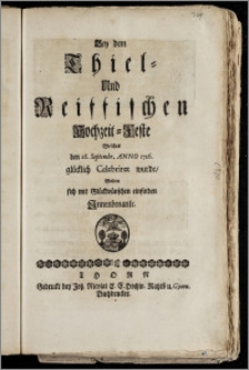 Bey dem Thiel- Und Reiffischen Hochzeit-Feste Welches den 26. Septembr. Anno 1726. ... Celebriret wurde, Wolten sich mit Glückwünschen einfinden Jnnenbenante