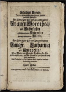 Schuldiges Beyleid, Bey dem schmertzlichen ... Abschied aus dieser Zeitligkeit, Der ... Frauen Dorothea, geb. Lichtfussin erstlich verehlichter Knippelin hernach verwittibter Lütkin, Und Der ... Jungfr. Catharina geb. Knippelin, Frau Mutter und Jungfer Tochter erster Ehe. Als die letztere am 7. die erste aber am 12. April. ... seelig verschieden. Und Beyde den 14. Apil zu ihrer Ruhe begleitet wurden ... abgestattet / Von Jacob Herden