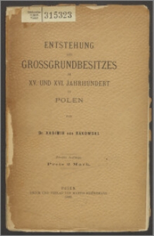Entstehung des Grossgrundbesitzes im XV. und XVI. Jahrhundert in Polen