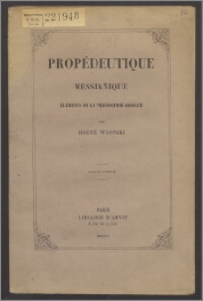 Propédeutique messianique : éléments de la philosophie absolue : ouvrage posthume