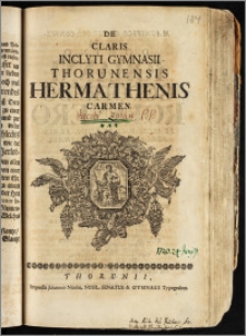 De Claris Inclyti Gymnasii Thorunensis Hermathenis Carmen / [Jac. Zablervs, Devotiss. Avtor]