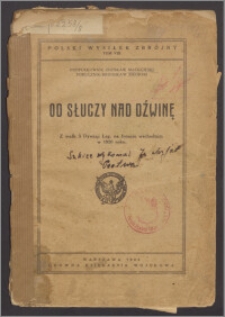 Od Słuczy nad Dźwinę : z walk 3 Dywizjii Leg. na froncie wschodnim w 1920 roku