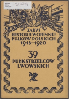 Zarys historii wojennej Trzydziestego Dziewiątego Pułku Strzelców Lwowskich