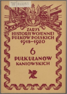 Zarys historii 6-go Pułku Ułanów Kaniowskich