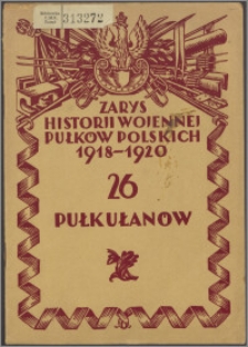 Zarys historii wojennej Dwudziestego Szóstego Pułku Ułanów