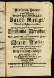 Die verdrieszliche Einsamkeit, Welche Bey dem Hochzeit-Feste Des ... Herrn Jacob Girings, Bürgers und Mältzenbräuers allhier, Mit der ... Jungfrauen, Constantia Dorothea, Des ... Herrn Martin Oloffs ... Poln. Predigers an der Thorn S. Marien Kirchen ... Tochter, Jn Einer besondern Arie Jm Jahr Christi, Anno 1708, den 12. Junii / ... vorstellen wolte Ephraim Oloff, S. S. Theol. Stud.