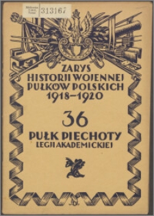Zarys historji wojennej 36-go pułku piechoty Legji Akademickiej