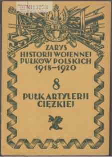 Zarys historii wojennej 8-go pułku artylerii ciężkiej