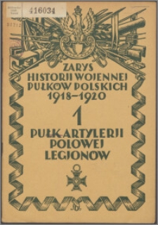 Zarys historii wojennej Pierwszego Pułku Artylerii Polowej Legionów