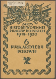 Zarys historii wojennej 6-go Pułku Artylerii Polowej